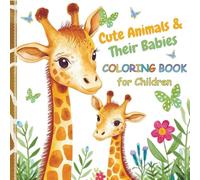 Cute Animals & Their Babies - Coloring Book for Children: Coloring Book for Toddlers and Preschoolers with Cute Animals and Baby Animals