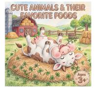 Cute Animals & Their Favorite Foods: Funny Coloring Book for Kids Ages 3+, Featuring Adorable Chubby Animals Chewing and Lying on Giant Piles of Their Favorite Foods, Big Bold Lines Activity Pages