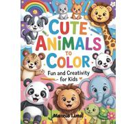 Cute Animals to Color - Fun and Creativity for Kids: entertainment, and cuteness