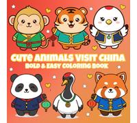 Cute Animals Visit China: A Joyful Coloring Adventure Through China for Kids, Teens, Adults & Seniors (Cute Animals Travel the World)