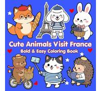 Cute Animals Visit France: A Kawaii Coloring Journey Through Paris, Provence & the French Countryside (Cute Animals Travel the World)