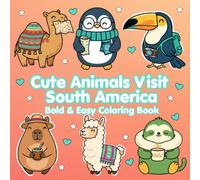 Cute Animals Visit South America: A Kawaii Coloring Journey Through Mountains, Rainforests & Magic (Cute Animals Travel the World)
