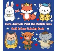 Cute Animals Visit the British Isles: A Kawaii Coloring Journey Through Landmarks, Food & Friendship (Cute Animals Travel the World)