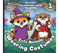 Cute Animals: Wearing Costumes 1 - Bold and Easy Colouring Book for All Ages: 50 Cozy Colouring Pages for Family Time | Silly Dress-Up and Comfy Costume Fun