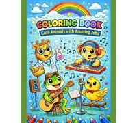 Cute Animals With Amazing Jobs Coloring Book: Fun and Creative Animal Professions Coloring Book for Kids Ages 4-8 | Cute Animal Careers | Easy and Fun Coloring Pages