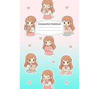 Cute Anime Girl: Composition Notebook |Kawaii Pastel Journal with Adorable Anime Characters | Wide Ruled Paper for School, Writing, and Notes| 100 Pages| 6x9 Inch