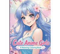 Cute Anime Girls: A Relaxing Coloring Book