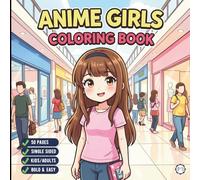 Cute Anime Girls Coloring Book for Adults Kids Boys Girls Teens: Cool Japanese Anime Scenes Coloring Pages for Children Simple Anime Characters ... Kawaii Anime and Manga Style Coloring Book