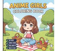 Cute Anime Girls Coloring Book for Adults Kids Boys Girls Teens: Cool Japanese Anime Scenes Coloring Pages for Children Simple Anime Characters ... Kawaii Anime and Manga Style Coloring Book