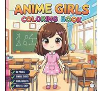Cute Anime Girls Coloring Book for Adults Kids Boys Girls Teens: Cool Japanese Anime Scenes Coloring Pages for Children Simple Anime Characters ... Kawaii Anime and Manga Style Coloring Book