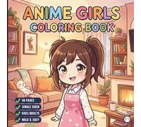 Cute Anime Girls Coloring Book for Adults Kids Boys Girls Teens: Cool Japanese Anime Scenes Coloring Pages for Children Simple Anime Characters ... Kawaii Anime and Manga Style Coloring Book