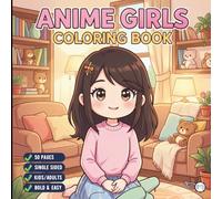 Cute Anime Girls Coloring Book for Adults Kids Boys Girls Teens: Cool Japanese Anime Scenes Coloring Pages for Children Simple Anime Characters ... Kawaii Anime and Manga Style Coloring Book