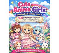 Cute Anime Girls Coloring Book for Kids - Part2: 100 Kawaii Anime Characters, Cute Pets & Magical Outfits | Fun and Easy Coloring Book for Girls Ages 6-12