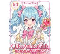 Cute Anime Girls Coloring Book: Magical Girl Edition: 50 Cute Coloring Pages
