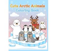 Cute Arctic Animals Coloring Book for Kids: Adorable Polar Bears, Penguins, Seals & More Fun Winter Animals for Kids Ages 3-8