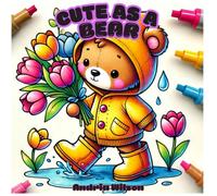 Cute As A Bear: Coloring Book All Ages