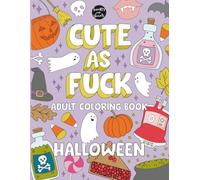 Cute As Fuck Halloween Adult Coloring Book: Funny, Bold, and Easy Designs with Cute Patterns and Swear Words for Adults and Seniors (LET'S FUCKIN' COLOR)