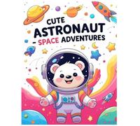 Cute Astronaut Bears - Space Adventures: Livro para colorir - Cute Astronaut Bears - Space Adventures