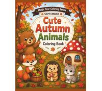 CUTE AUTUMN ANIMALS Coloring Book: 30 Cute Woodland Animals, Fall Leaves, Pumpkins and Cozy Forest Scenes. Easy Coloring Pages for Kids Ages 3 - 8 (Magic Year Coloring Series)