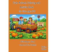 Cute Autumn Coloring & Activity Book for Kids Ages 6-8: Fun Pumpkin Patch, Woodland Animals, Halloween Mazes, Word Search & Puzzles for Boys and Girls