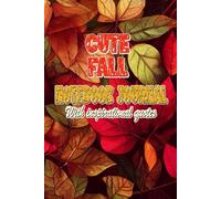 Cute Autumn Journal Notebook With Inspirational Quotes: Fall Season Quotes for Mindfulness, Positive Thinking ,for Personal Growth . For adults