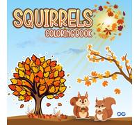 Cute Autumn Squirrels Coloring Book: Relaxing and Cozy Coloring Pages with Adorable Squirrels and Fall Scenes for Kids and Adults (Little Woodland Friends Series)