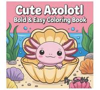 Cute Axolotl: Bold & Easy Coloring Book