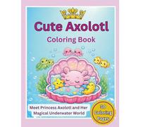 Cute Axolotl Coloring Book: 30 Single-Sided Coloring Pages for Kids Ages 4-8: Kawaii Style Axolotl Coloring Book with Cute Underwater Animals