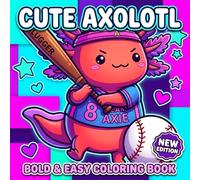 Cute Axolotl Coloring Book: Adorable And Simple Designs For Girls And Boys Who Enjoy Quiet Art Time, Playful Creativity, And Everyday Calm