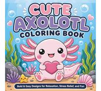 Cute Axolotl Coloring Book: Bold & Easy Designs for Relaxation, Stress Relief, and Fun (30 Page Studio)