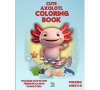 Cute Axolotl Coloring Book for Kids: 28 Kawaii and Easy Designs for Toddlers and Children Ages 4-8: Simple Sea Creatures Coloring Pages with Friendly ... and Underwater Adventures for Boys and Girls