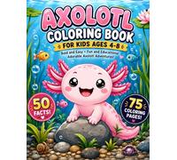 Cute Axolotl Coloring Book for Kids Ages 4-8: 75 Bold & Easy Kawaii Axolotl Pages with Simple Fun Facts for Young Animal Lovers