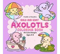 Cute Axolotl Coloring Book for Kids Ages 4-8: Bold and Easy Axolotl Coloring Book for Kids, Toddlers & Beginners | 40 Fun, Simple Designs | ... Coloring (Bold and Easy Colouring)