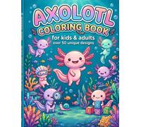 Cute Axolotl Coloring Book for Kids Ages 4-8: Easy and Fun Kawaii Axolotl Coloring Pages with Cute Animals, Ocean Friends, Sports, Music, and More