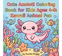 Cute Axolotl Coloring Book for Kids Ages 4-8: Kawaii Animal Fun: Bold & Easy Coloring Book with Adorable Salamander & Underwater Animals | 8.5x8.5 ... Gift for Kids, Holidays and Free Times