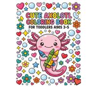 Cute Axolotl Coloring Book for Toddlers Ages 3-5: Baby Sea Animal Art Sheets Preschool Beginner Activity Pages Large Print Creative Fun Learning ... Practice (Axolotl Learning Adventures)