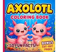Cute Axolotl Coloring Book: With Amazing Facts & Bonus Cut and Create Craft Pages for Kids Ages 3-7
