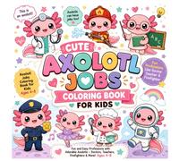 Cute Axolotl Jobs Coloring Book for Kids: Fun and Easy Professions with Adorable Axolotls - Doctors, Teachers, Firefighters & More! Ages 4-8 (Kawaii Axolotl Coloring Book)