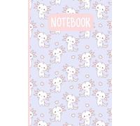 Cute Axolotl Notebook: Kawaii Axolotl Journal | Blank Lined Axolotl Diary | 6x9 Lined Notebook for School & Notes