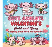 Cute Axolotl Valentine's Bold and Easy Coloring Book: For Kids Ages 6-10