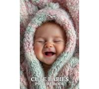 Cute Babies: Picture Book: 40 Adorable Baby Images in Premium Color | A Heartwarming Visual Collection for All Ages.