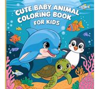 Cute baby animal coloring book for kids: Meet 60 Cute Baby Animals - Fun and Relaxing Coloring for Kids Ages 6-8