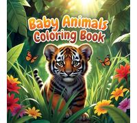 Cute Baby Animal Coloring Book for Kids with Adorable Puppies Kittens Ducklings Calves Jungle Cubs and Friendly Faces Easy Coloring Pages for ... collection of baby animal coloring book