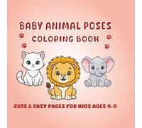 Cute Baby Animal Poses Coloring Book: Super Cute Puppies, Kittens, Bunnies & Wild Baby Animals in Adorable Fun Poses | Easy & Relaxing Coloring Pages for Kids Ages 4-8