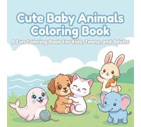 Cute Baby Animals: A Fun Coloring Book for Kids, Teens, and Adults