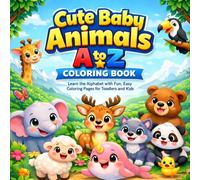 Cute Baby Animals A to Z coloring Book: Learn the Alphabet with Fun, Easy coloring Pages for Toodlers and Kids (A to Z Super Cute and Adorable Baby coloring Book Library)