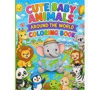 Cute Baby Animals Around the World Coloring Book: 50 Bold & Easy Animal Adventures for Kids Ages 3-6