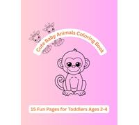 Cute Baby Animals Coloring Book: 15 Fun Pages for Toddlers Ages 2-4