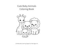 Cute Baby Animals Coloring Book: 20 Adorable Coloring Pages for Kids Ages 4-6