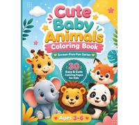 Cute Baby Animals Coloring Book: 30 Easy Baby Animal Coloring Pages for Kids Ages 3-6 Featuring Puppies, Kittens, Pandas, Elephants, Lions and Single-Sided Designs (Screen-Free Fun Series)